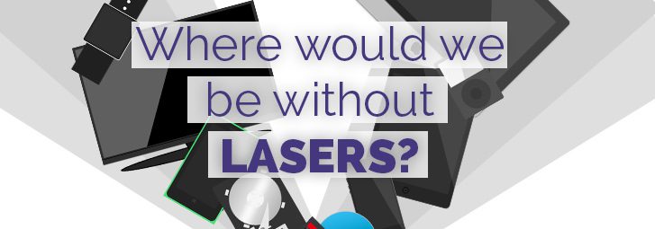 Where would we be without Lasers